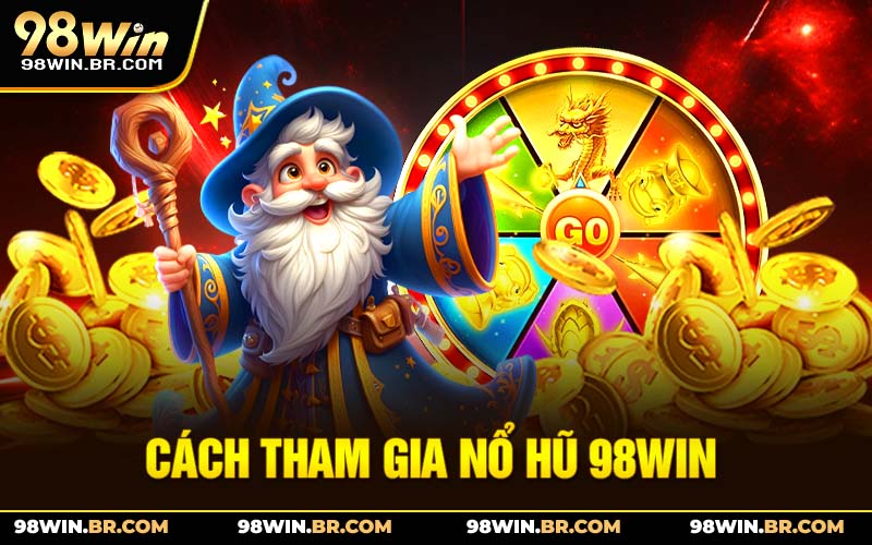 cach-tham-gia-no-hu-98win_