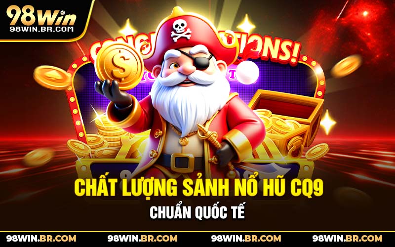 chat-luong-sanh-no-hu-cq9-chuan-quoc-te_