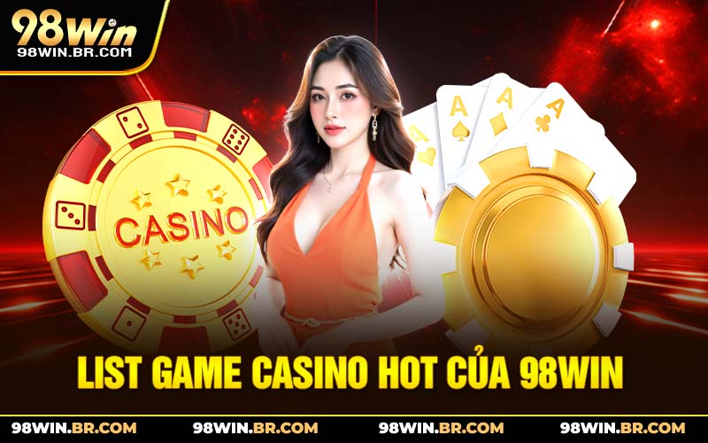 list-game-casino-hot-cua-98win_