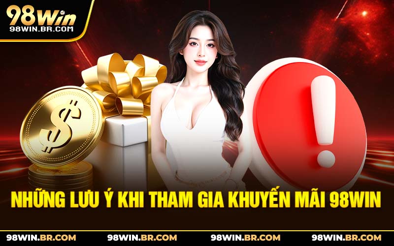 nhung-luu-y-khi-tham-gia-khuyen-mai-98win