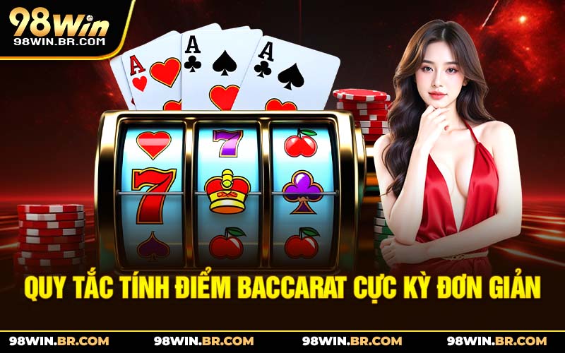 quy-tac-tinh-diem-baccarat-cuc-ky-don-gian