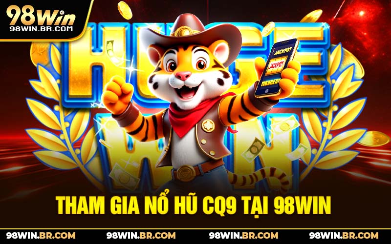 tham-gia-no-hu-cq9-tai-98win